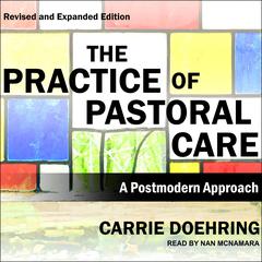The Practice of Pastoral Care, Revised and Expanded Edition: A Postmodern Approach Audiobook, by Carrie Doehring