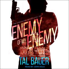 Enemy Of My Enemy Audiobook, by Tal Bauer