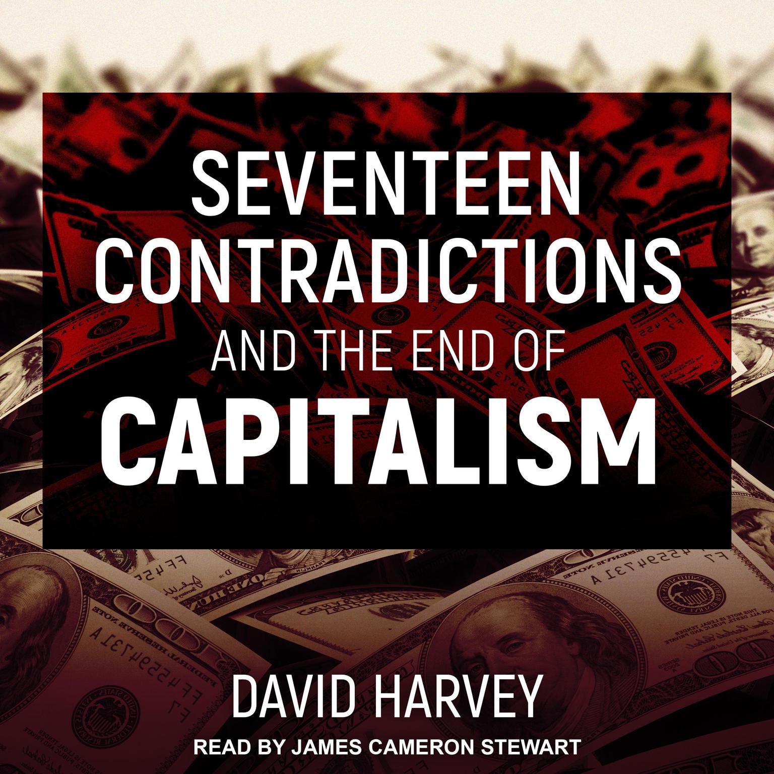 Seventeen Contradictions and the End of Capitalism Audiobook, by David Harvey