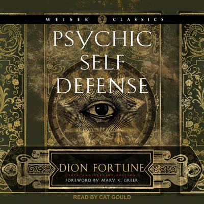 Psychic Self-Defense: The Definitive Manual for Protecting Yourself Against Paranormal Attack Audiobook, by 