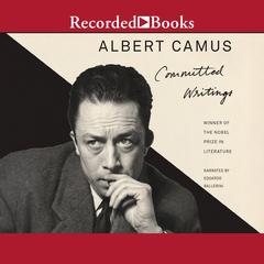 Committed Writings Audiobook, by Albert Camus