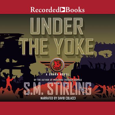 Under the Yoke Audiobook, by S. M. Stirling