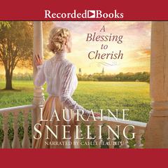 A Blessing to Cherish Audiobook, by Lauraine Snelling