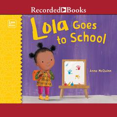 Lola Goes to School Audiobook, by Anna McQuinn