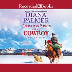 Christmas Kisses with My Cowboy Audiobook, by Diana Palmer