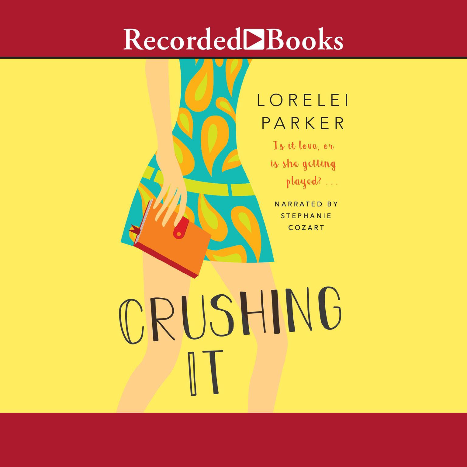 Crushing It Audiobook, by Lorelei Parker