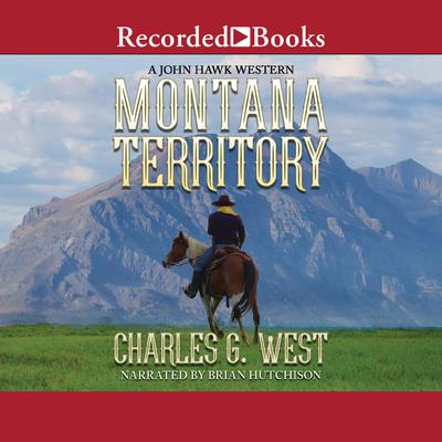 Montana Territory Audiobook, by Charles G. West