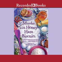 Murder with Honey Ham Biscuits Audiobook, by A.L. Herbert