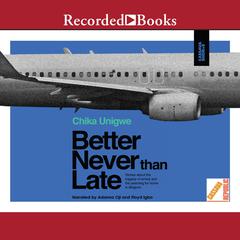 Better Never than Late Audiobook, by Chika Unigwe