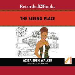 The Seeing Place Audiobook, by Aziza Eden Walker