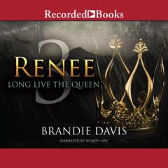 Renee 3: Long Live the Queen Audiobook, by Brandie Davis