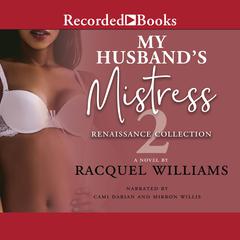 My Husbands Mistress 2: Renaissance Collection Audiobook, by Racquel Williams