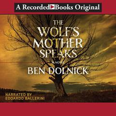 The Wolf's Mother Speaks Audiobook, by Ben Dolnick