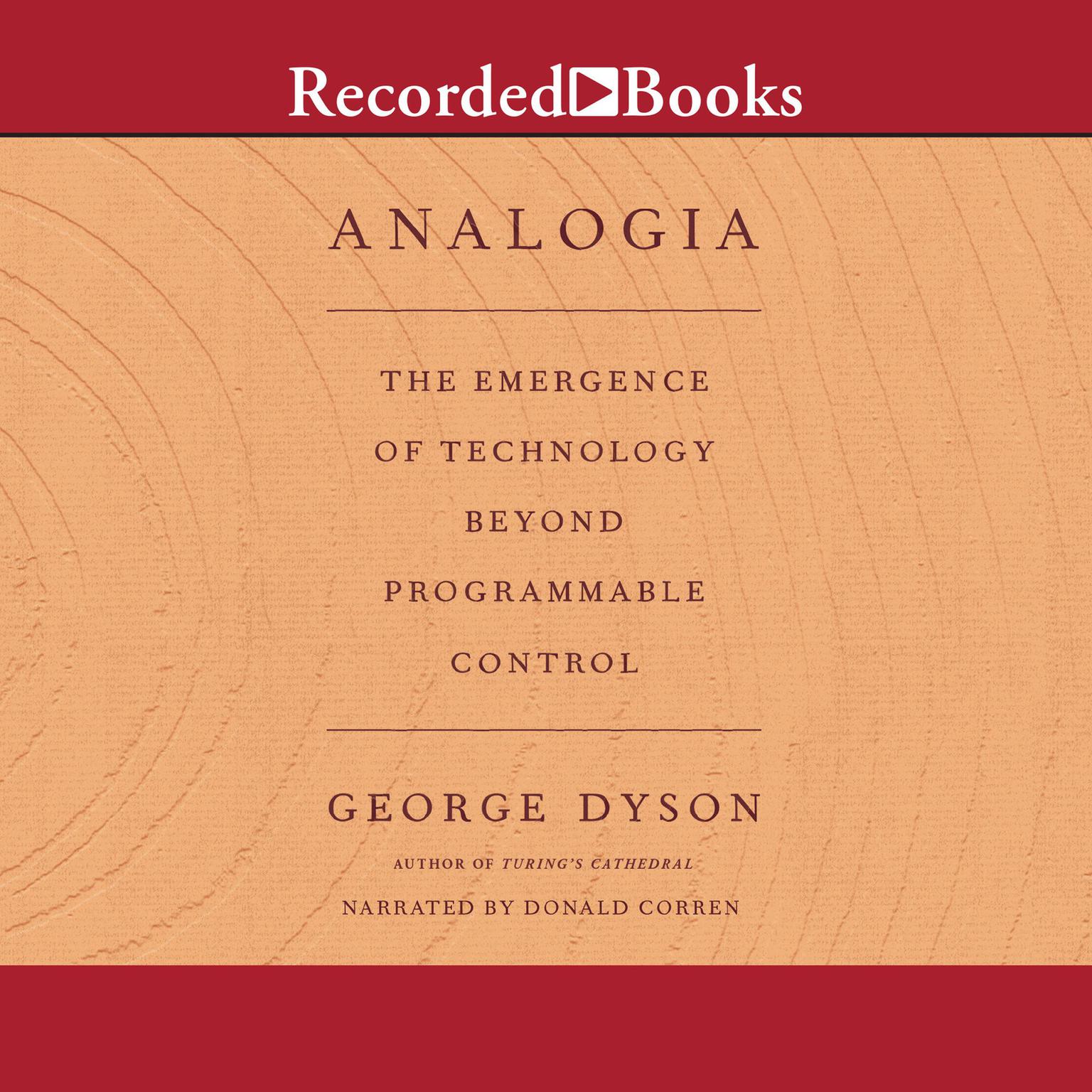 Analogia: The Emergence of Technology Beyond Programmable Control Audiobook, by George Dyson