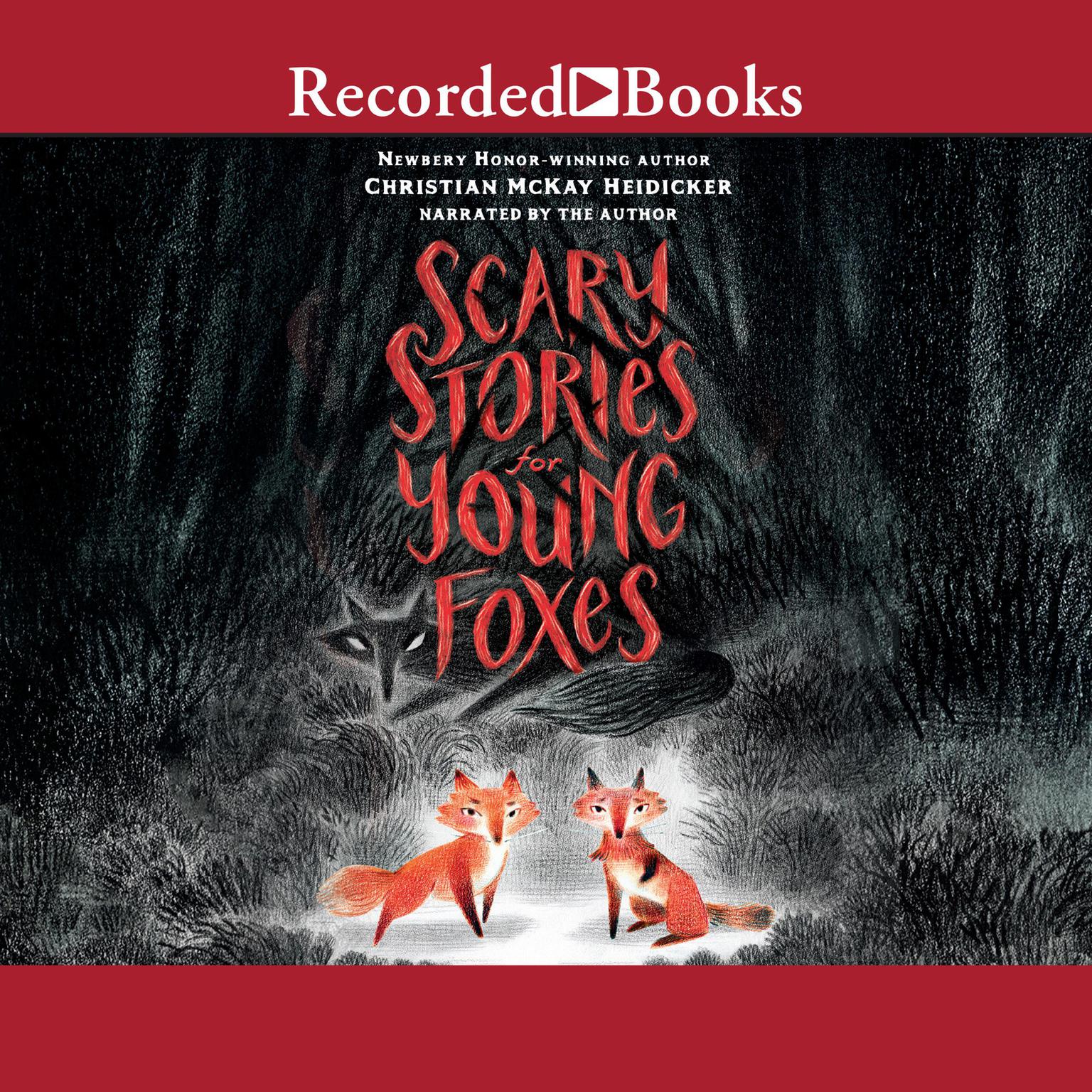 Scary Stories for Young Foxes Audiobook, by Christian McKay Heidicker