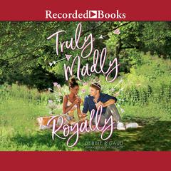 Truly, Madly, Royally Audiobook, by Debbie Rigaud