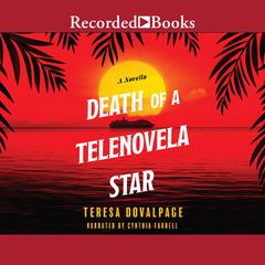 Death of a Telenovela Star Audiobook, by Teresa Dovalpage
