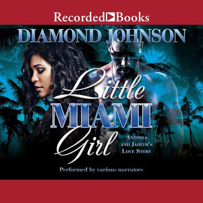 Little Miami Girl: Antonia and Jaheim Audiobook, by Diamond Johnson