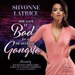 She Got It Bad for a Heartless Gangsta Audiobook, by Shavonne Latrice