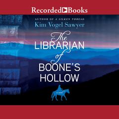 The Librarian of Boones Hollow: A Novel Audiobook, by Kim Vogel Sawyer