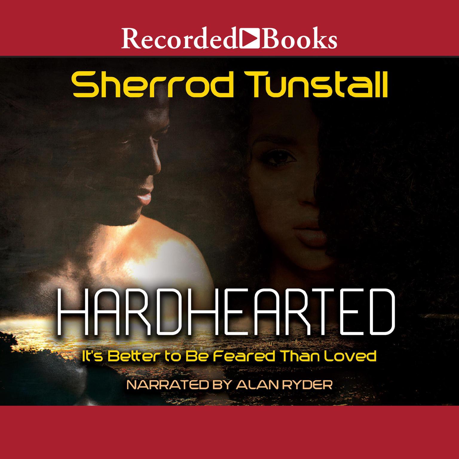 Hardhearted: Its Better to Be Feared than Loved Audiobook, by Sherrod Tunstall