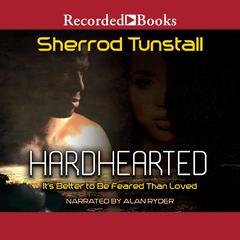 Hardhearted: Its Better to Be Feared than Loved Audiobook, by Sherrod Tunstall