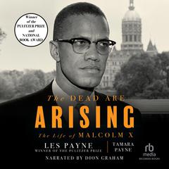 The Dead are Arising: The Life of Malcolm X Audiobook, by Les Payne
