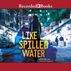 Like Spilled Water Audiobook, by Jennie Liu
