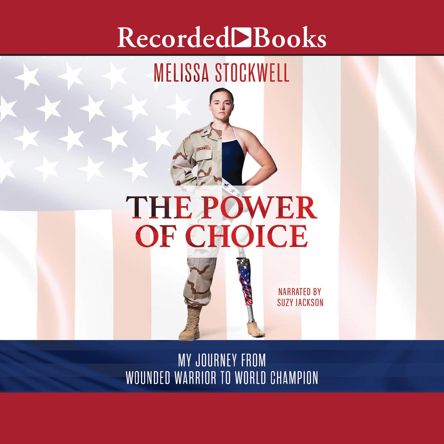The Power of Choice: My Journey from Wounded Warrior to World Champion Audiobook, by Melissa Stockwell