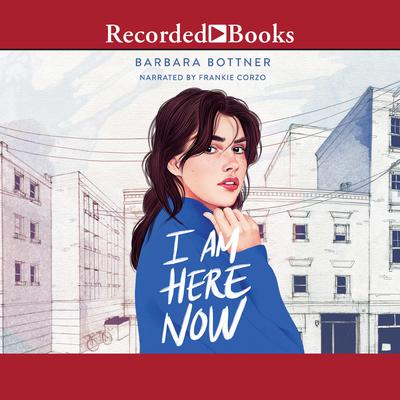 I Am Here Now Audiobook, by Barbara Bottner