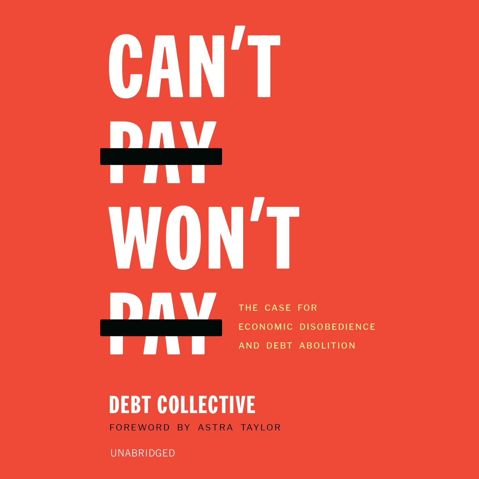 Can’t Pay, Won’t Pay: The Case for Economic Disobedience and Debt Abolition  Audiobook, by The Debt Collective