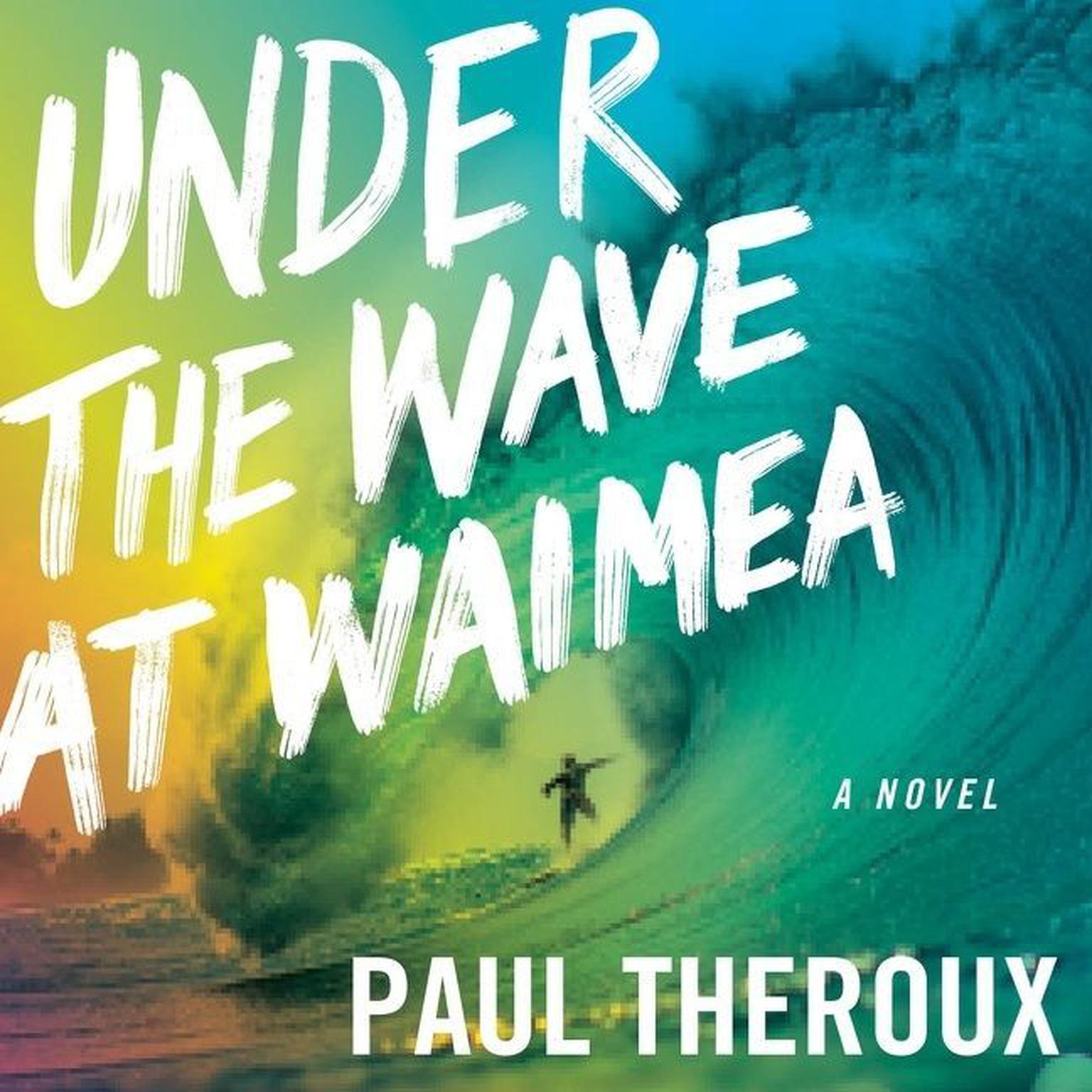 Under The Wave At Waimea Audiobook, by Paul Theroux