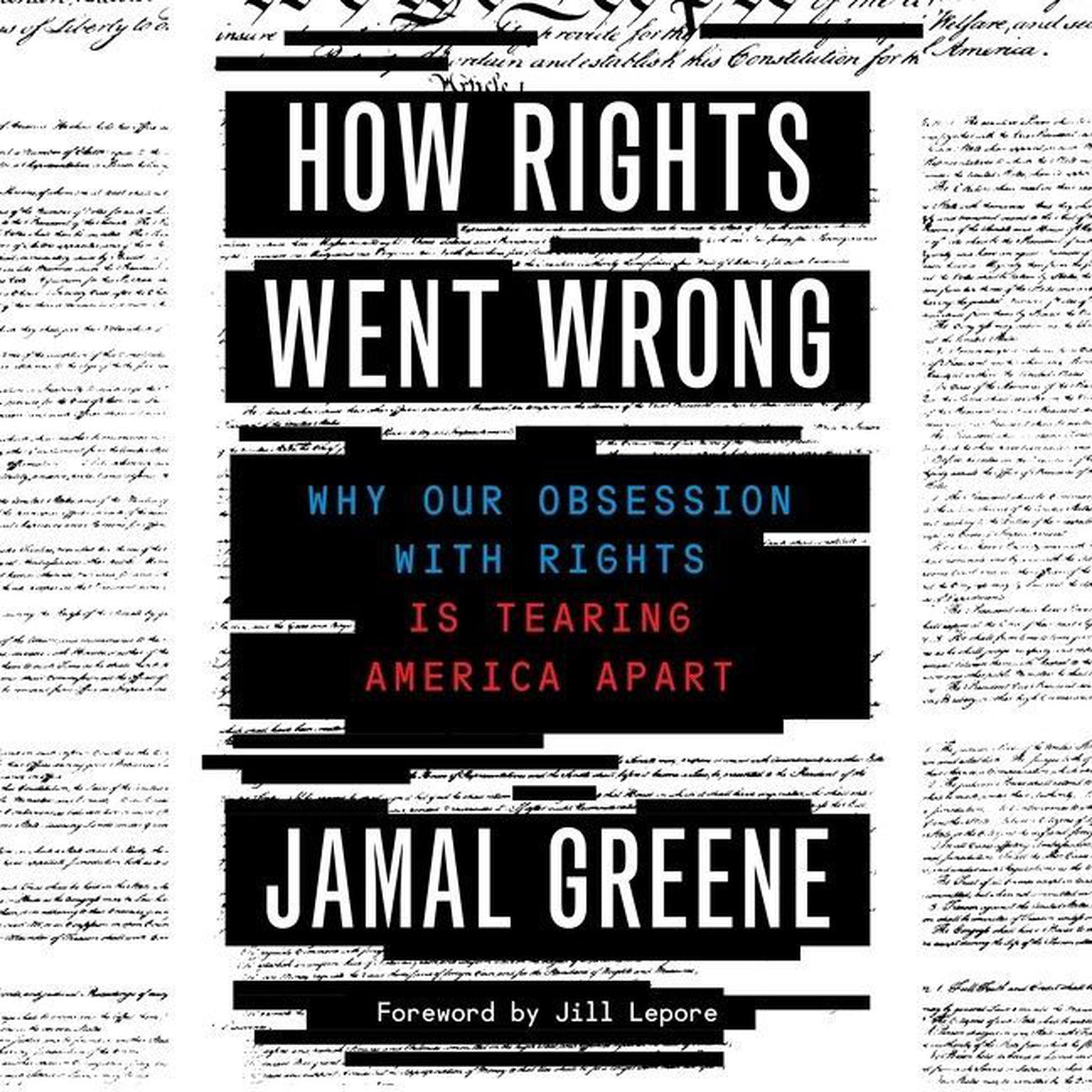 How Rights Went Wrong: Why Our Obsession with Rights Is Tearing America Apart Audiobook, by Jamal Greene