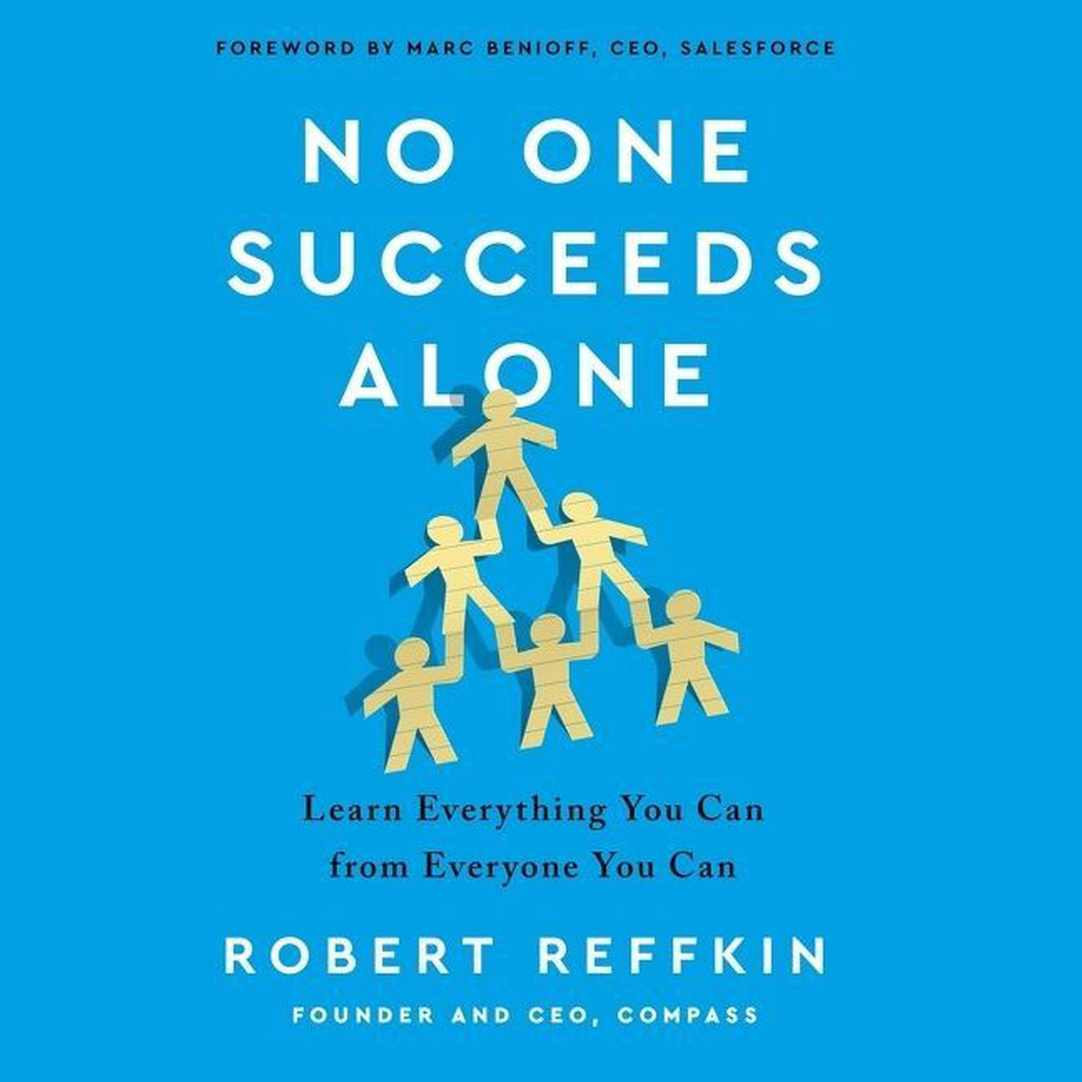 No One Succeeds Alone: Learn Everything You Can from Everyone You Can Audiobook, by Robert Reffkin