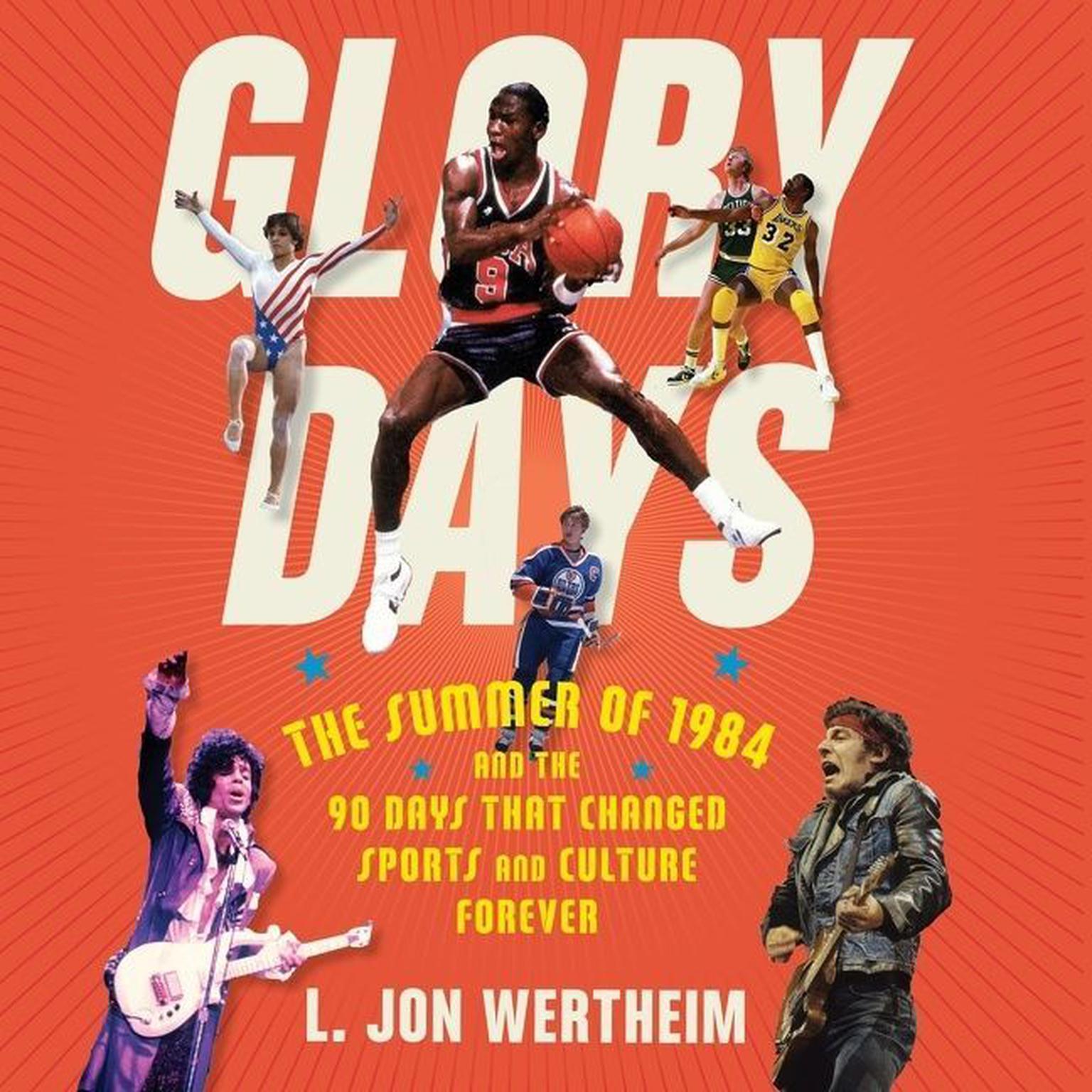 Glory Days: The Summer of 1984 and the 90 Days That Changed Sports and Culture Forever Audiobook, by L. Jon Wertheim