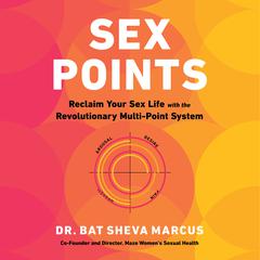 Sex Points: Reclaim Your Sex Life with the Revolutionary Multi-point System Audiobook, by Bat Sheva Marcus