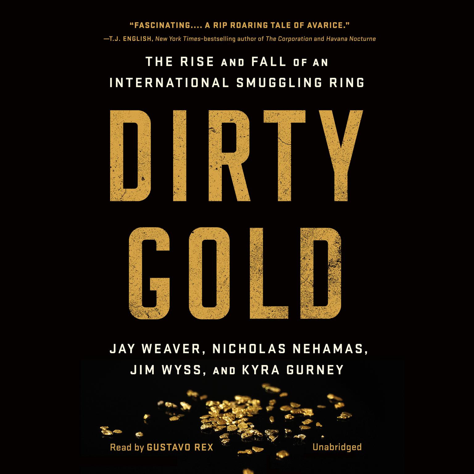 Dirty Gold: The Rise and Fall of an International Smuggling Ring Audiobook, by Jay Weaver
