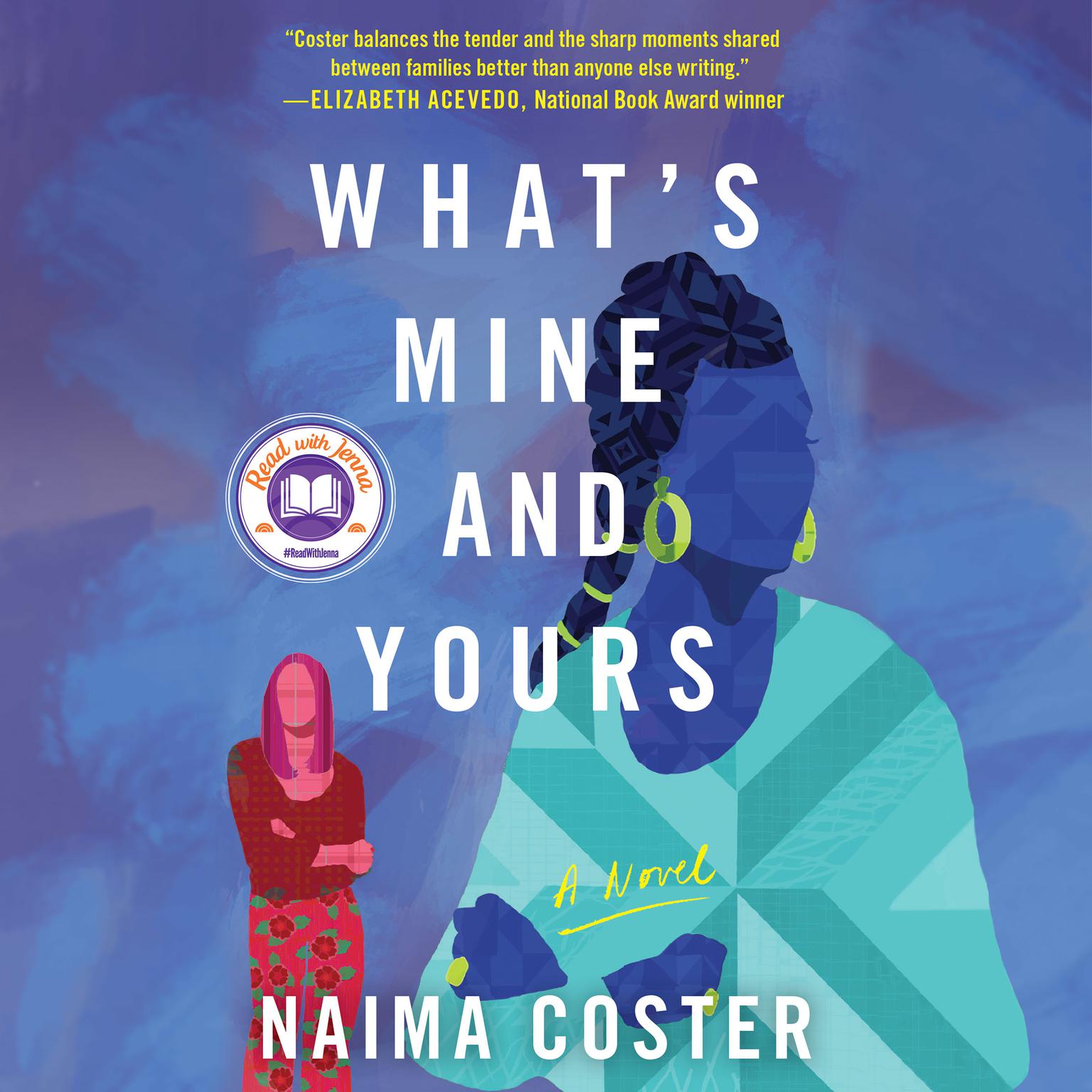 Whats Mine and Yours: A Novel Audiobook, by Naima Coster