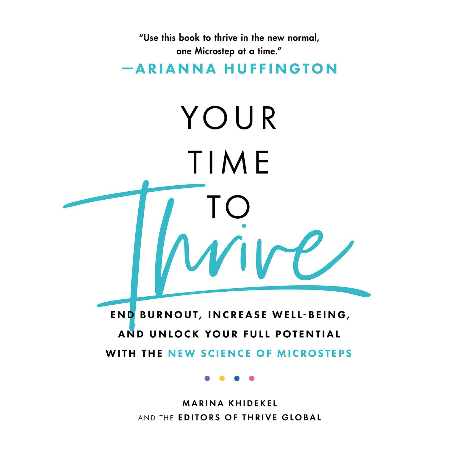 Your Time to Thrive: End Burnout, Increase Well-being, and Unlock Your Full Potential with the New Science of Microsteps Audiobook, by Marina Khidekel