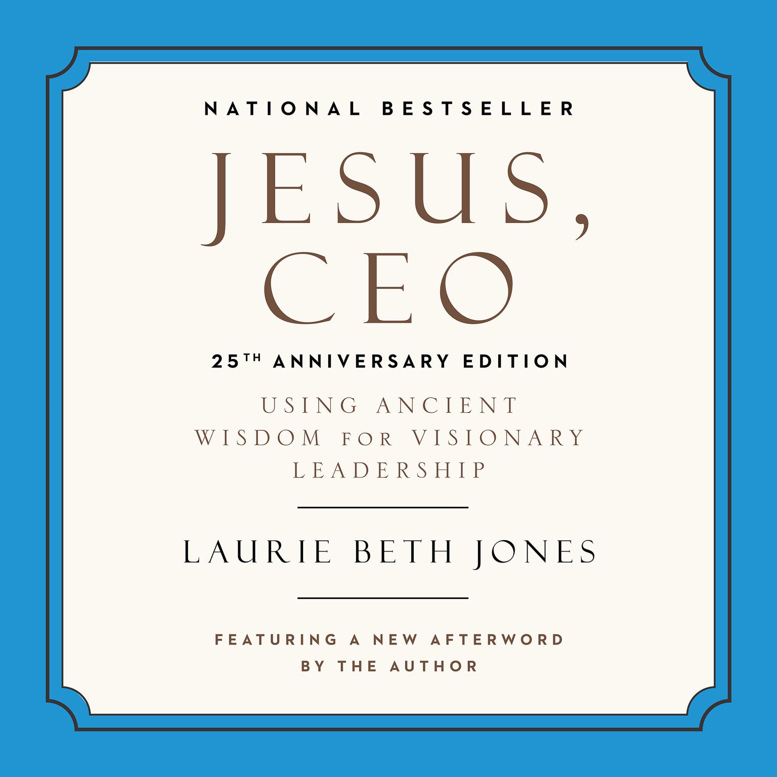 Jesus, CEO (25th Anniversary Edition): Using Ancient Wisdom for Visionary Leadership Audiobook, by Laurie Beth Jones