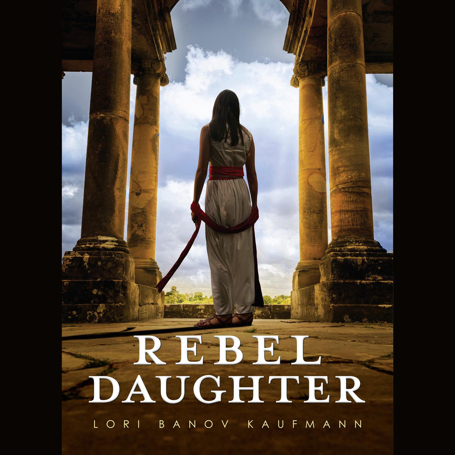 Rebel Daughter Audiobook, by Lori Banov Kaufmann