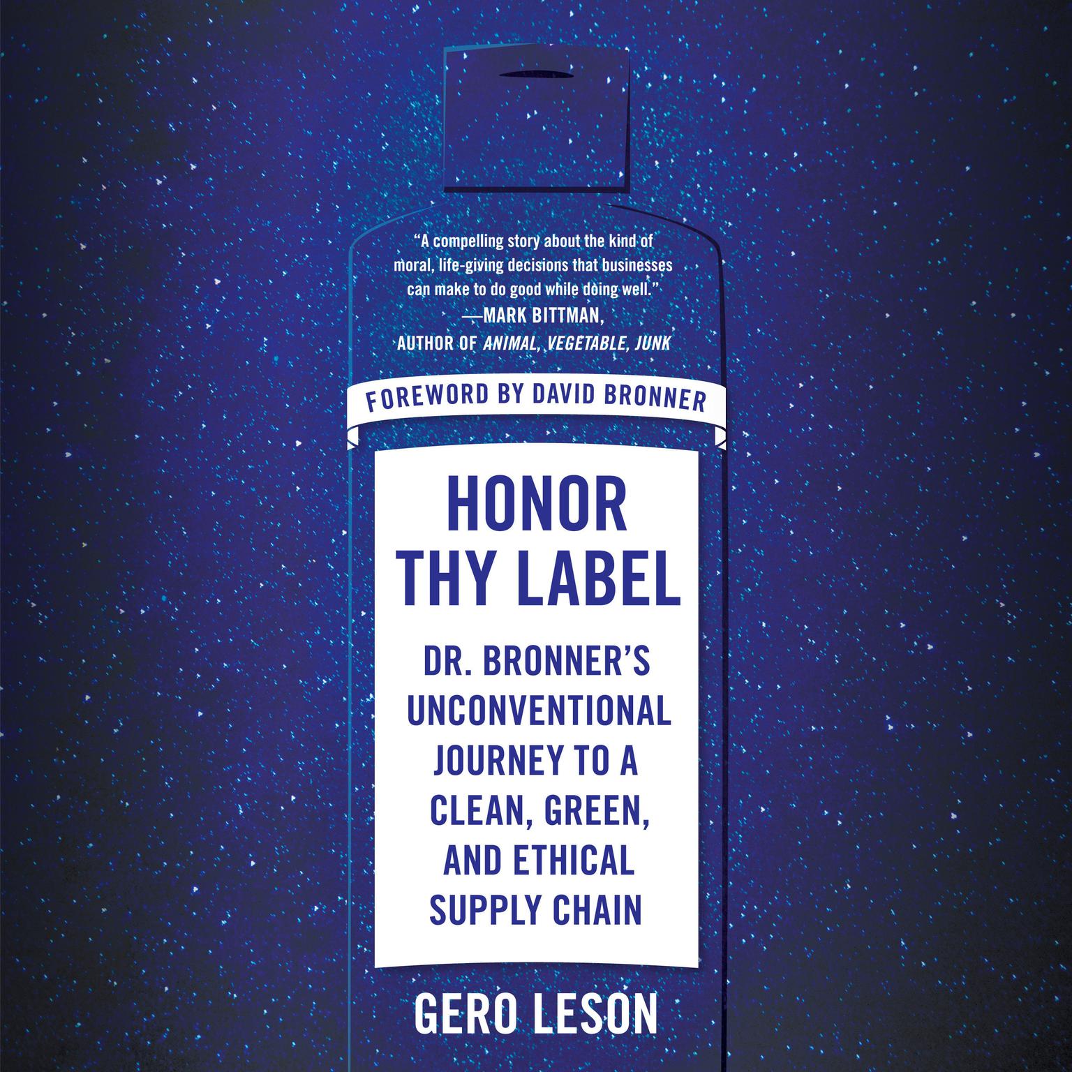 Honor Thy Label: Dr. Bronners Unconventional Journey to a Clean, Green, and Ethical Supply Chain Audiobook, by Gero Leson