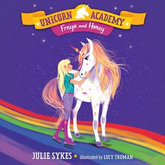 Unicorn Academy #10: Freya and Honey Audiobook, by Julie Sykes