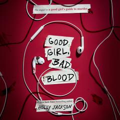 Good Girl, Bad Blood: The Sequel to A Good Girl's Guide to Murder Audiobook, by 