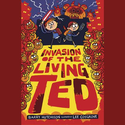 Invasion of the Living Ted Audiobook, by Barry Hutchison