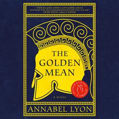 The Golden Mean Audiobook, by Annabel Lyon