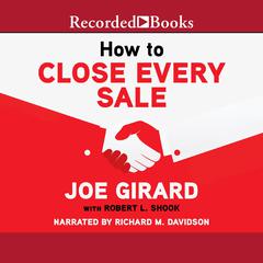 How to Close Every Sale Audiobook, by Joe Girard