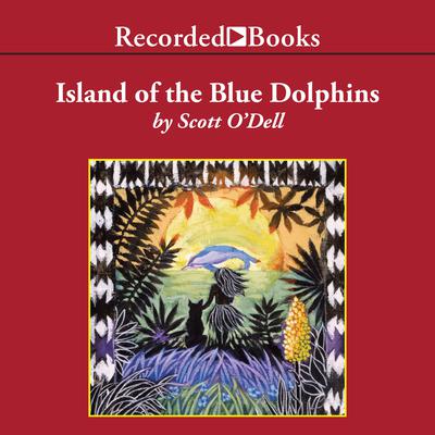 Island of the Blue Dolphins Audiobook, by Scott O'Dell