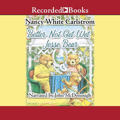 Better Not Get Wet, Jesse Bear Audiobook, by Nancy White Carlstrom