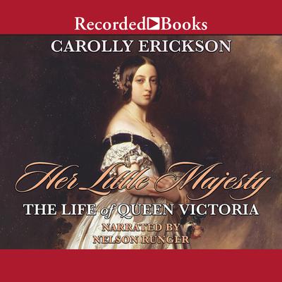 Her Little Majesty: The Life of Queen Victoria Audiobook, by Carolly Erickson